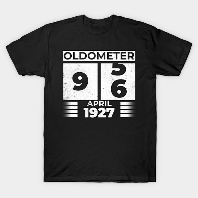 Oldometer 96 Years Old Born In April 1927 T-Shirt by RomanDanielsArt